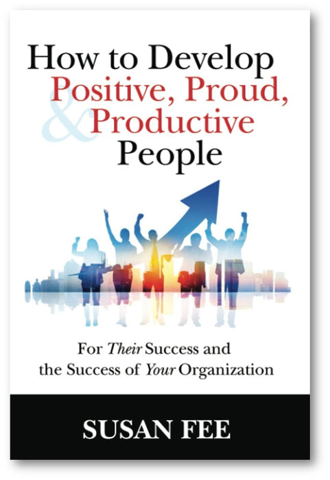 How To Develop Positive, Proud & Productive People-SOLD IN PACKS OF 10-Walk The Talk
