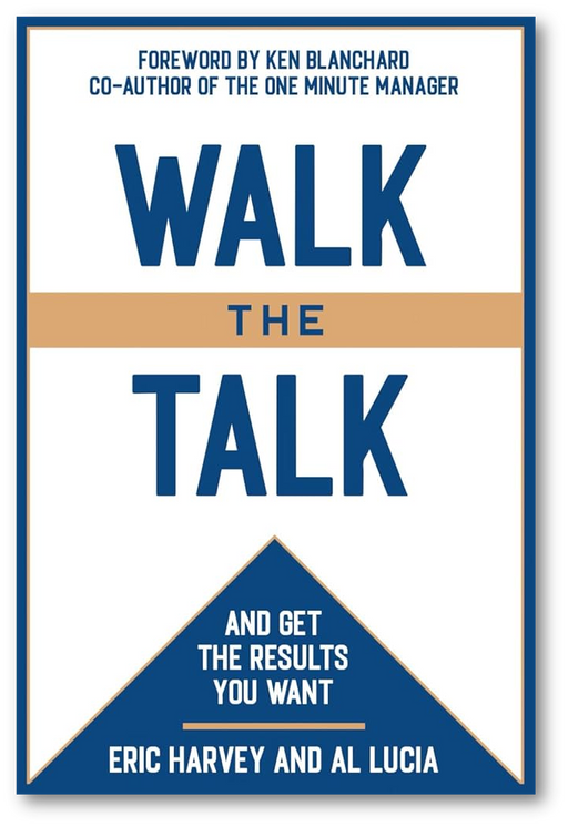 WALK THE TALK: And Get The Results You Want-Walk The Talk