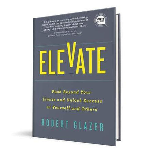 Elevate: Book cover for "Elevate" by Robert Glazer, featuring the book title in large yellow text against a gray background.