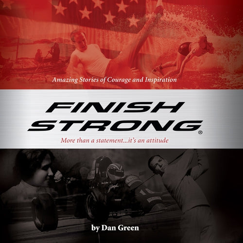 Finish Strong - Amazing stories of courage and inspiration