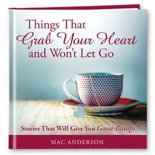Things That Grab Your Heart and Won’t Let Go