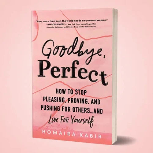 Goodbye, Perfect - How to Stop Pleasing, Proving, and Pushing for Othe ...