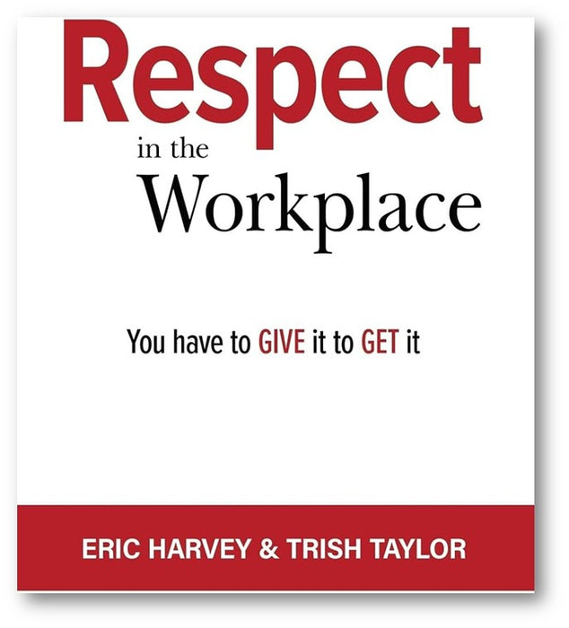 Respect In The Workplace: You Have To Give It To Get It