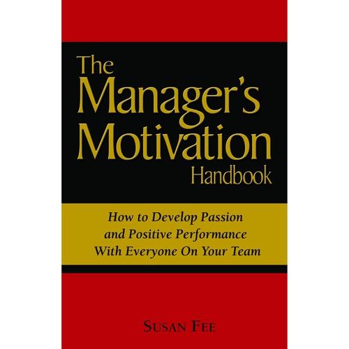 The Manager's Motivation Handbook — Walk The Talk